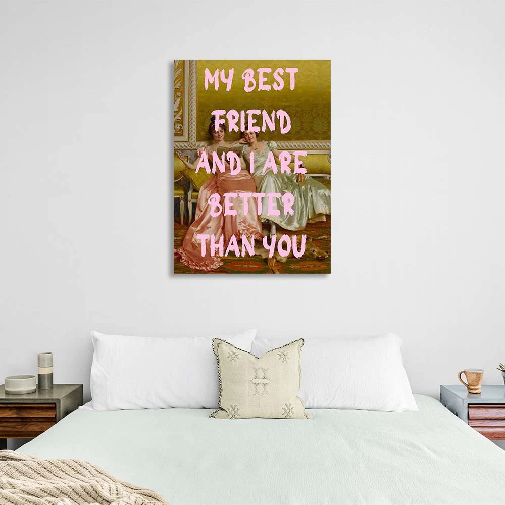 Kunstdruck auf Leinwand, mein bester Freund und ich sind besser als du