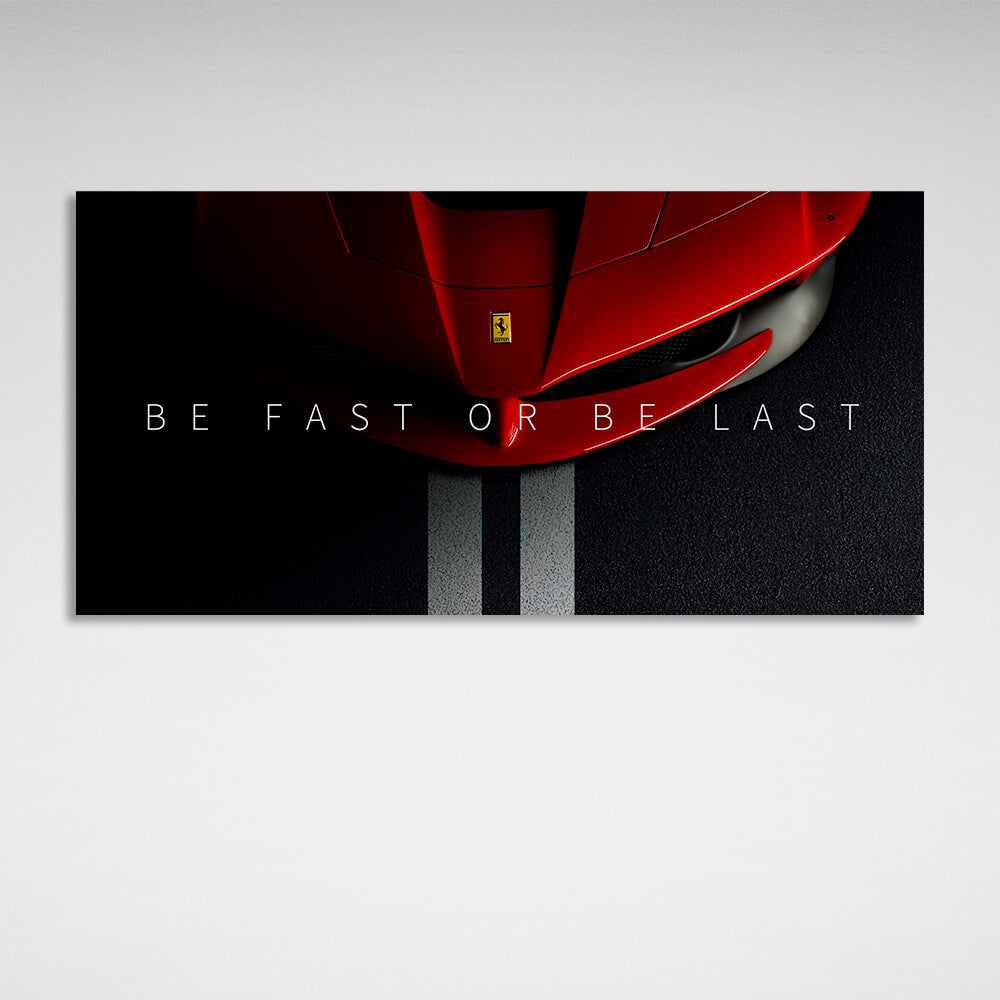 Zur Motivation: Sei schnell oder sei der Letzte, Ferrari Motivierender Kunstdruck auf Leinwand