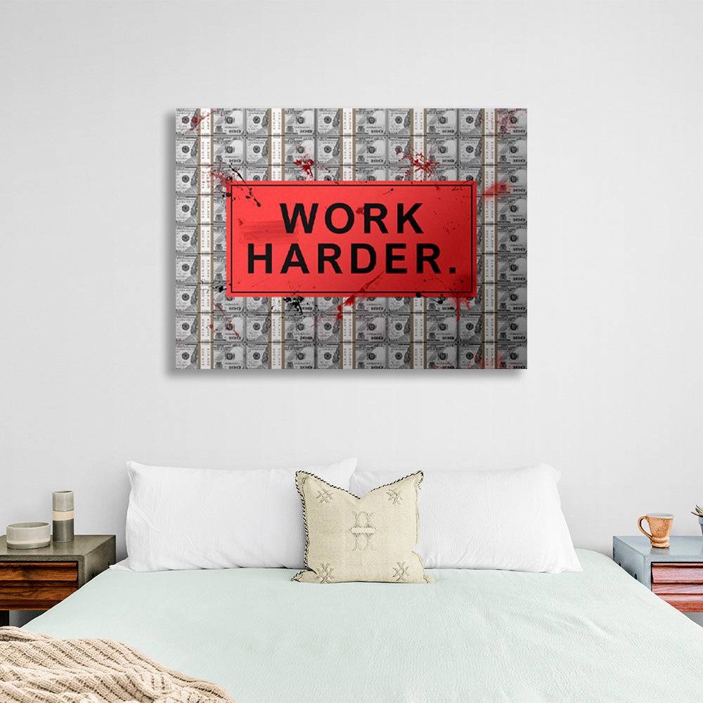 WORK HARDER against the backdrop of dollars.Motivational Canvas Wall Art Print