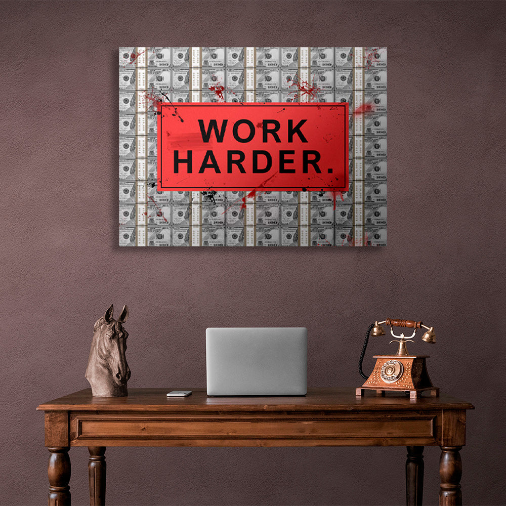 WORK HARDER against the backdrop of dollars.Motivational Canvas Wall Art Print