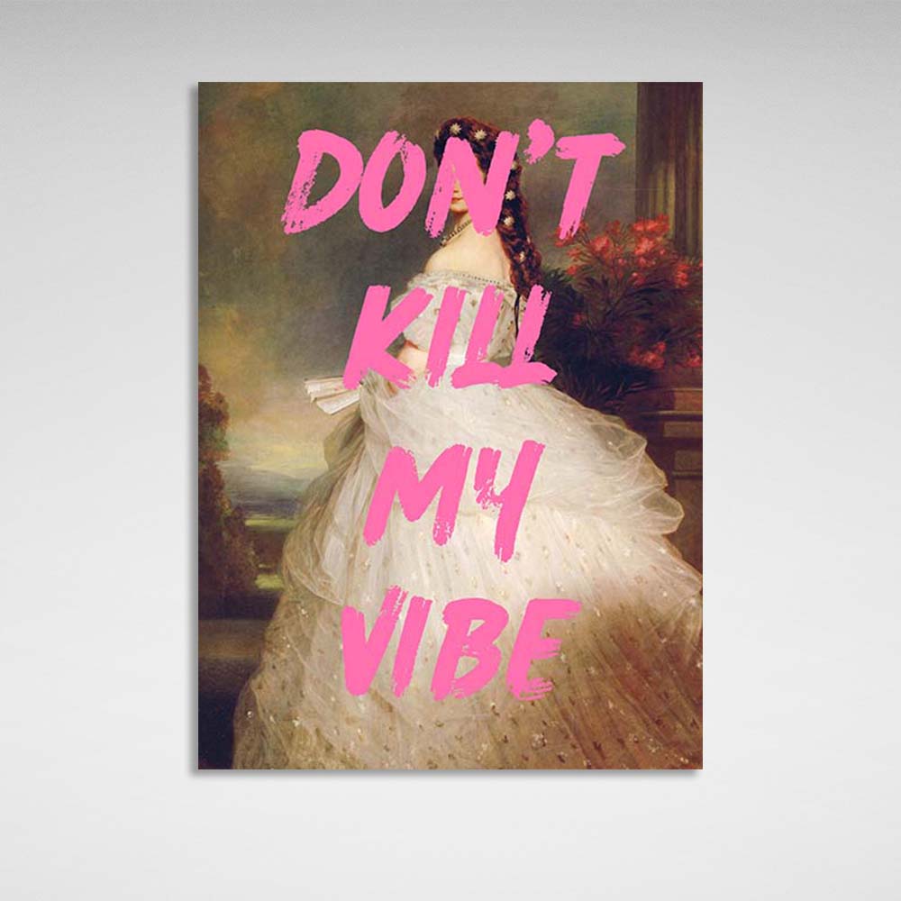 Kunstdruck auf Leinwand, Motiv „Don't kill my vibe“