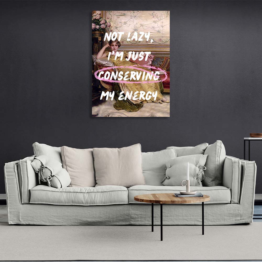 Canvas Wall Art Print I'm just conserving my energy