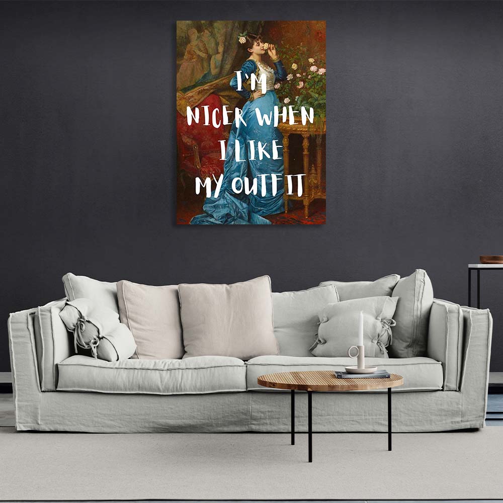 Canvas Wall Art Print I'm nicer when I like my outfit