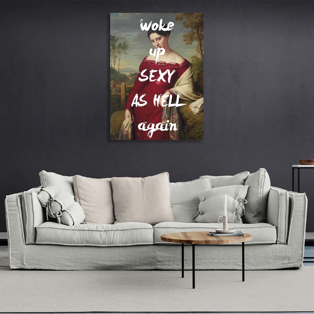 Canvas Wall Art Print Woke up sexy as hell again