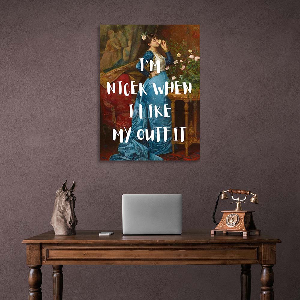 Canvas Wall Art Print I'm nicer when I like my outfit