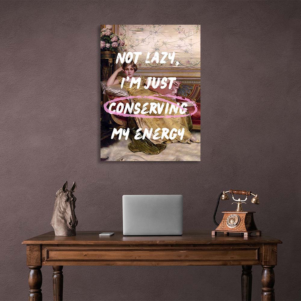 Canvas Wall Art Print I'm just conserving my energy