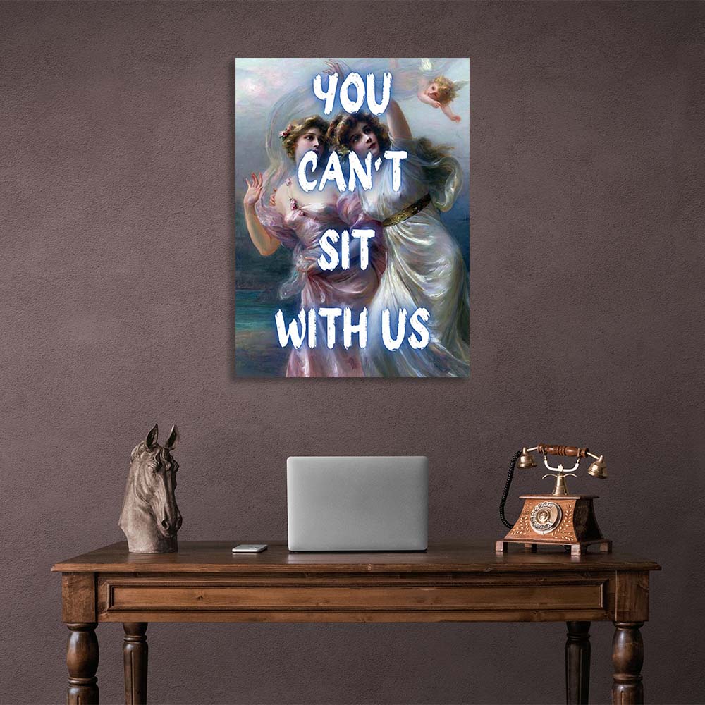 Canvas Wall Art Print You can't sit with us