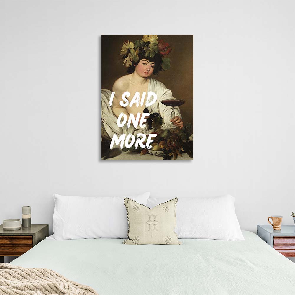 Canvas Wall Art Print Bacchus. I said one more