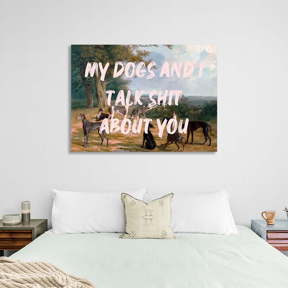 Kunstdruck auf Leinwand, Motiv „Meine Hunde und ich reden Scheiße über euch“,