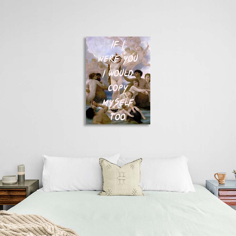 Canvas Wall Art Print If I were you, I would copy myself too