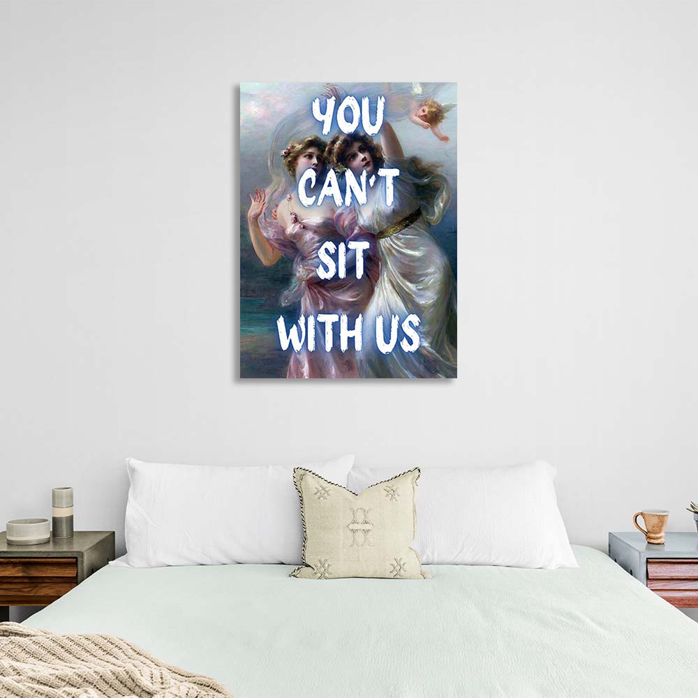 Canvas Wall Art Print You can't sit with us