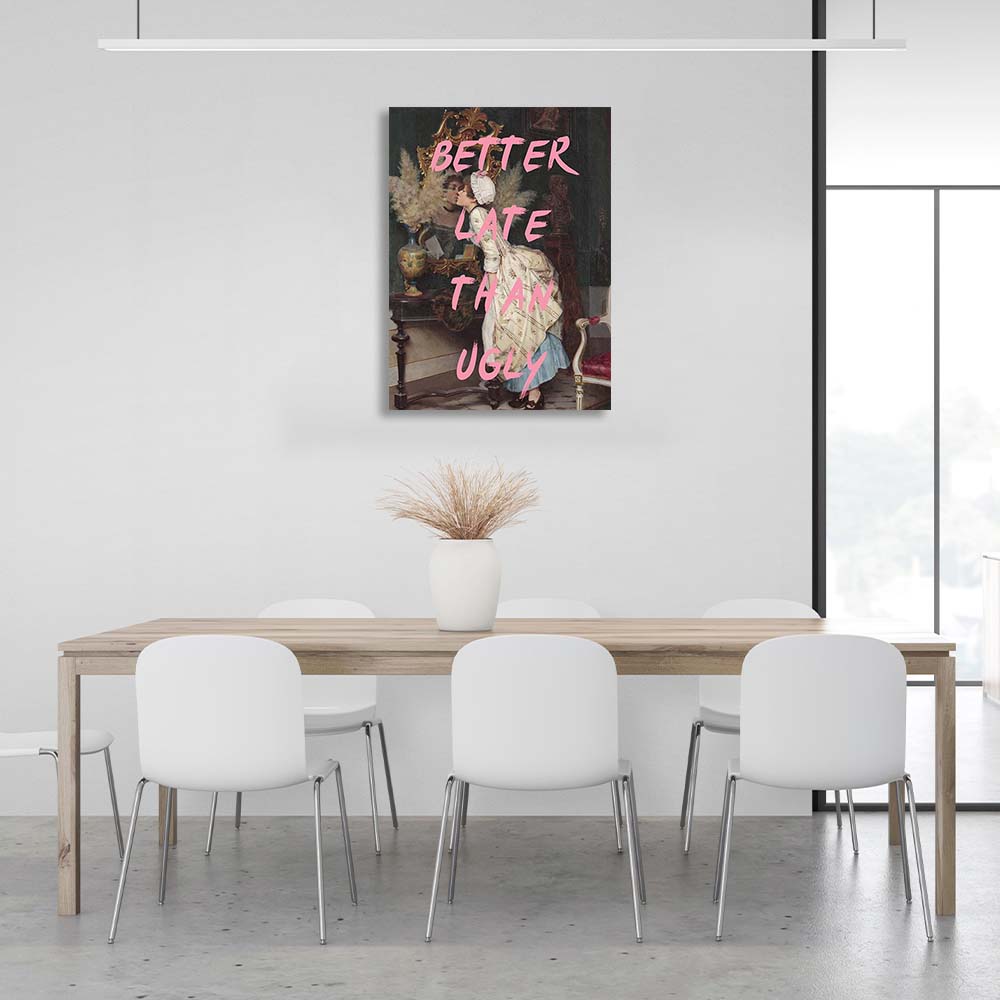 Canvas Wall Art Print Better late than ugly