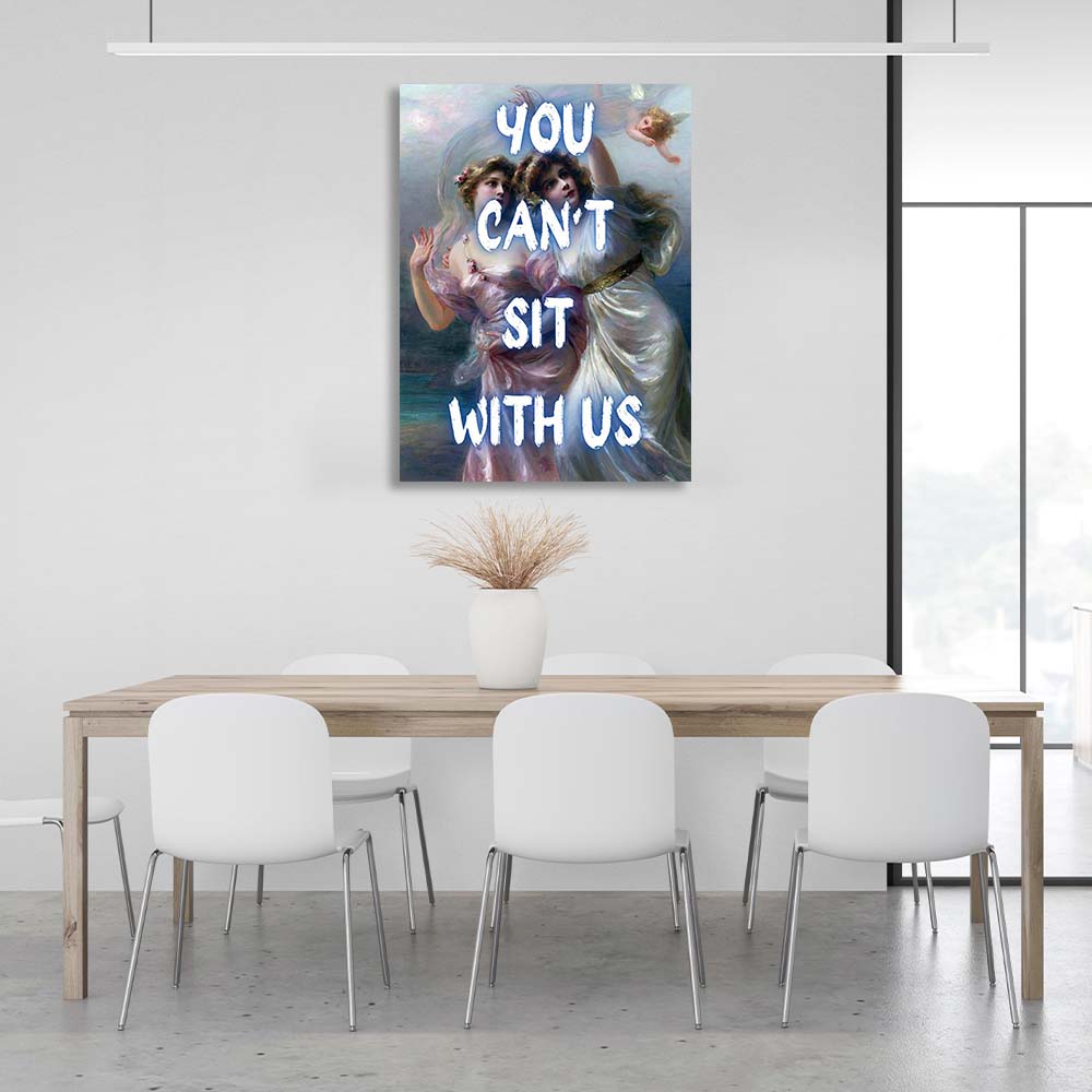 Canvas Wall Art Print You can't sit with us