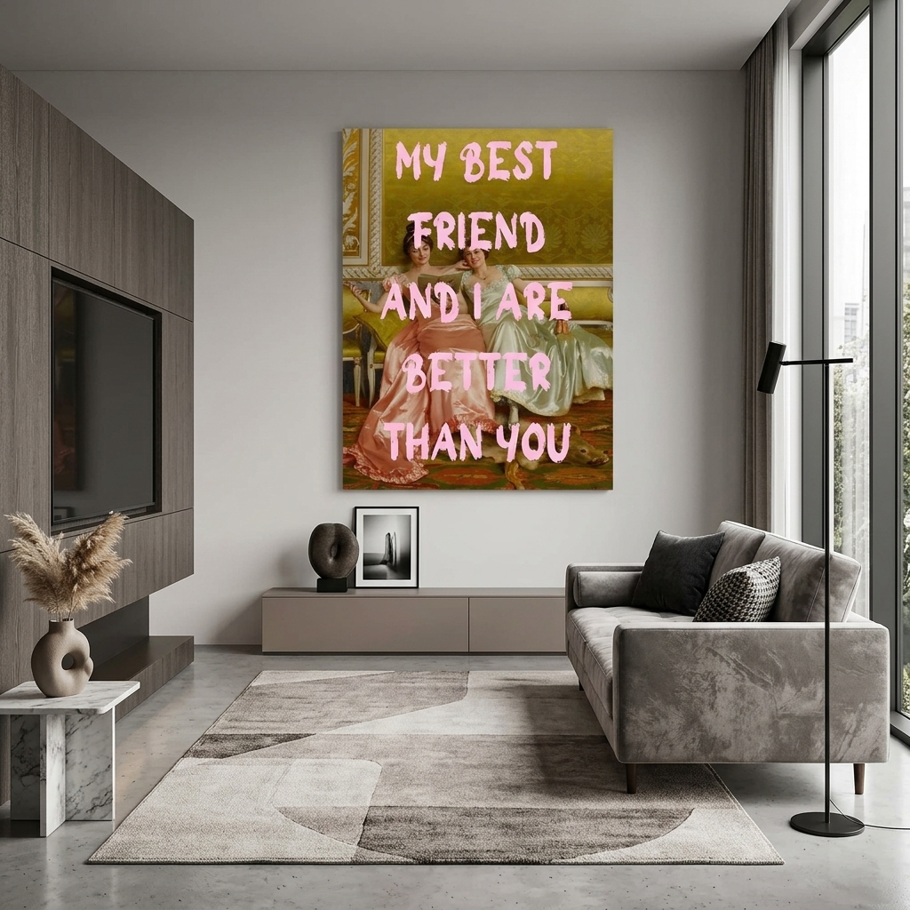 Kunstdruck auf Leinwand, mein bester Freund und ich sind besser als du