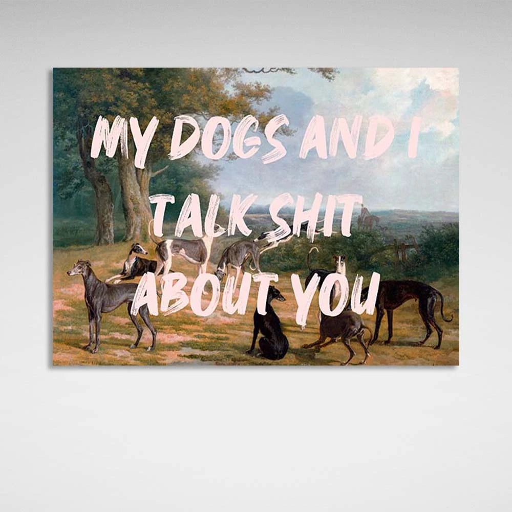 Kunstdruck auf Leinwand, Motiv „Meine Hunde und ich reden Scheiße über euch“,