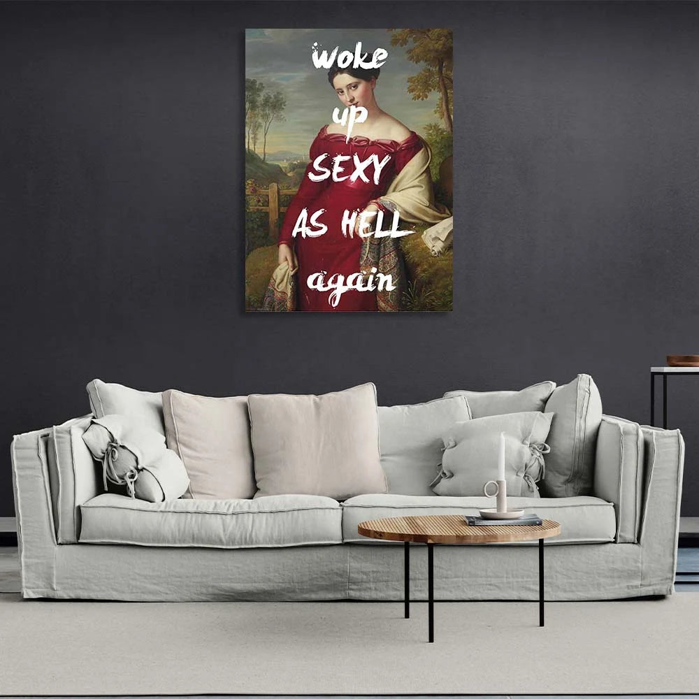 Kunstdruck auf Leinwand, aufgewacht, sexy wie die Hölle, wieder da